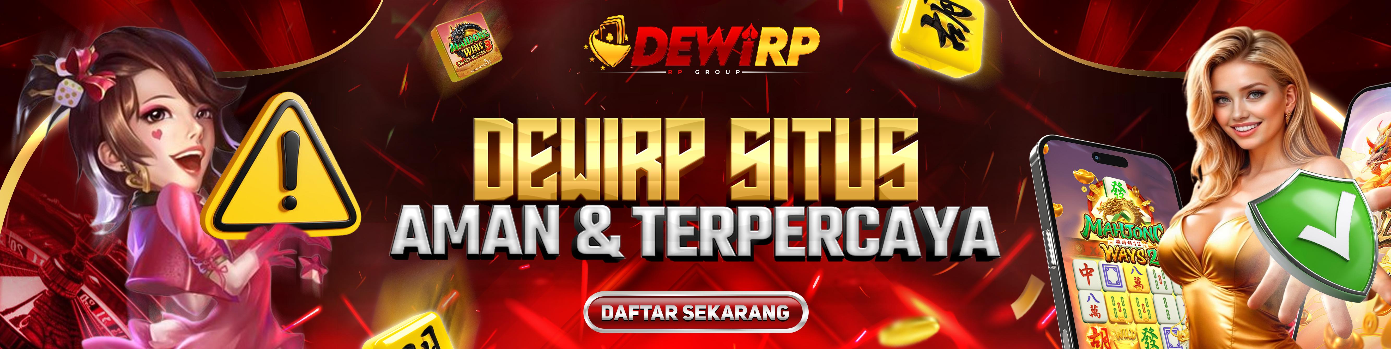 DEWIRP SITUS YANG AMAN & TERPERCAYA